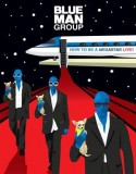 Blue Man Group: How to Be a Megastar Live!